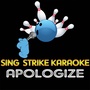 Apologize (Karaoke Version) (Originally Performed By Timbaland Ft Onerepublic)