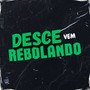 Desce vem Rebolando (Explicit)