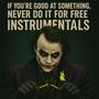 If You're Good at Something, Never Do it for Free