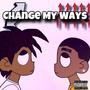 Change My Ways (Explicit)