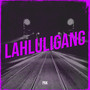 Lahluligang (Explicit)