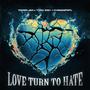 Love Turn To Hate (Explicit)