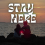 Stay Here