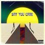 Say You Care (feat. Blest)