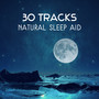 30 Tracks: Natural Sleep Aid – Looseness Sounds, Relaxation Time for Yourself, Sleep Deeply, Open Your Mind for Better Tomorrow