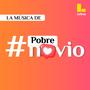 La música de #PobreNovio - Latina