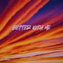 Better With Me
