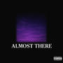 Almost There (Explicit)