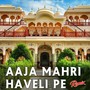 Aaja Mahri Haveli Pe (Remix)