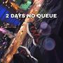 2 Days No Queue (Explicit)