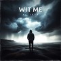 WIT ME