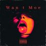 Want Moe (Explicit)