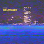 Reminisce (Explicit)