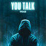 YOU TALK (Explicit)