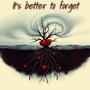 It's Better To Forget