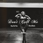 Don't Call Me (Explicit)