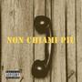 Non Chiami Più (Explicit)