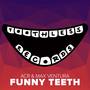 Funny Teeth