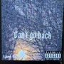 Cant Go Back (Explicit)