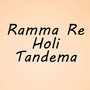 Ramma Re Holi Tandema