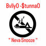 Neva Snooze (feat. StunnaO) [Explicit]