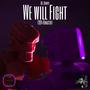 We Will Fight (2024 Remaster)