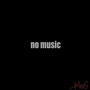 No Music