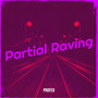 Partial Raving