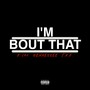 I'm bout that (Explicit)