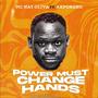 POWER MUST CHANGE HANDS (feat. AKPORORO)