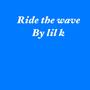 Ride The Wave (Explicit)