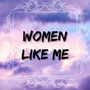 Women Like Me