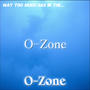 O-Zone (Explicit)