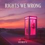 RIGHTS WE WRONG