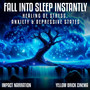 FALL Into SLEEP INSTANTLY (Healing of Stress, Anxiety & Depressive States)