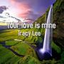 Your love is mine