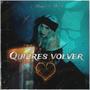 QUIERES VOLVER