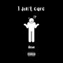 I dont care (Explicit)