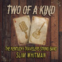 Two of a Kind: The Kentucky Travelers String Band & Slim Whitman