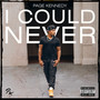 I Could Never (Explicit)