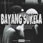 Bayang'Sukela (feat. Sgee & Flyboi Tai) [Explicit]