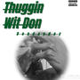 Thuggin Wit Don (Explicit)