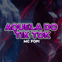 Aquela Do Tik Tok (Explicit)