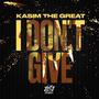 I Don't Give (Explicit)