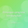 Kenangan yang Kita Sembunyikan