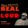 Real Loud (feat. D-Boy Danny) (Explicit)