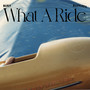 What A Ride (Explicit)