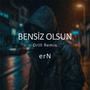 Bensiz Olsun (Speed Up Drill Remix)