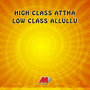 High Class Attha Low Class Allullu