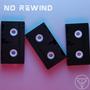 No Rewind